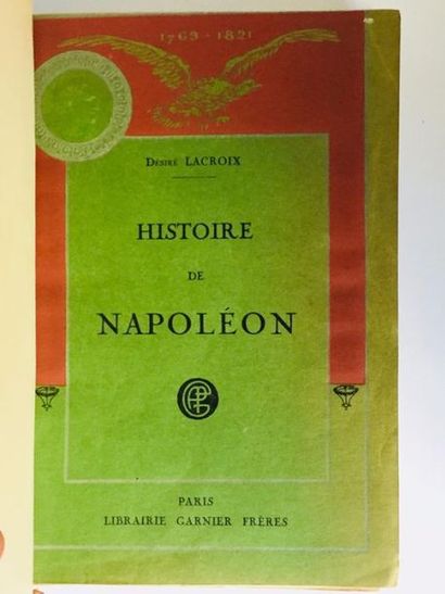 LACROIX (Désiré) Histoire de Napoléon

Paris: Garnier, sans date

457 pages. Complet

in-8...