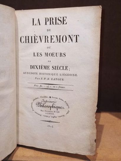 Latour J.P.B. LA PRISE DE CHIEVREMONT OU LES MOEURS DU XEME SIECLE - Edition originale,...