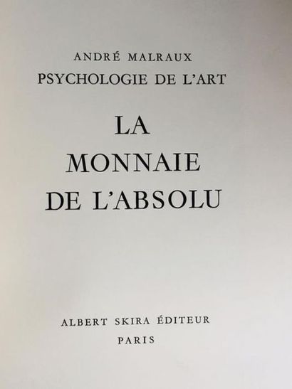 MALRAUX André Psychologie de l'art : la monnaie de l'absolu . Un exemplaire fort...