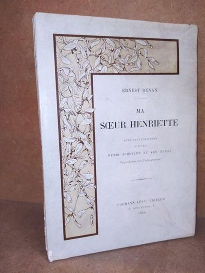 Ernest Renan /Scheffer Henri / Ary Renan Ma Soeur Henriette. Edition ornée d'héliogravures...