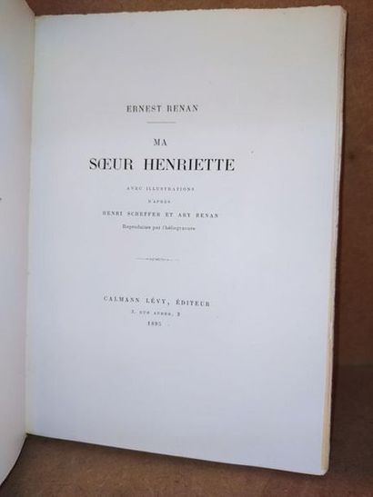 Ernest Renan /Scheffer Henri / Ary Renan Ma Soeur Henriette. Edition ornée d'héliogravures...