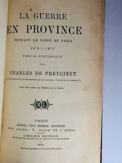 FREYCINET Charles De La GUERRE En PROVINCE Pendant Le Siège de Paris 1870-1871. Précis...