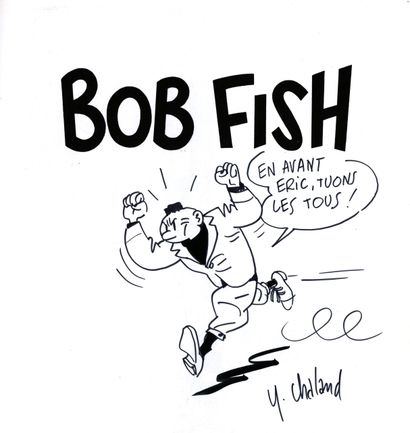null CHALAND Yves

Bob Fish

Belle dédicace représentant le jeune Albert en page...