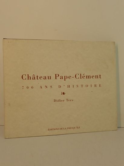 Ters Didier.Château Pape-Clément. 700 ans...