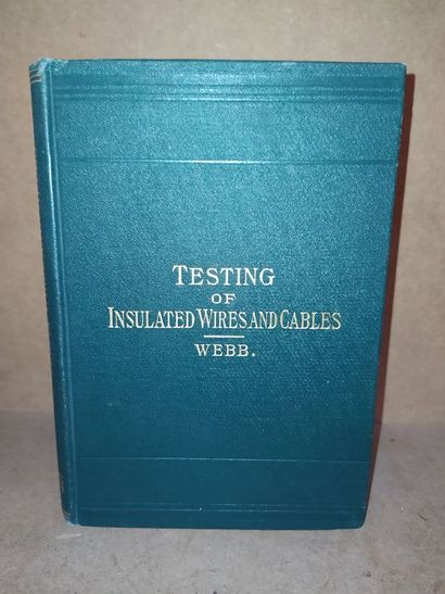 null Laws Webb Herbert.Testing of Insulated Wires and Cables. Edité à New York, chez...