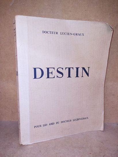 null Graux Lucien.Destin. Edité Pour les Amis du Docteur Lucien-Graux, en 1939. Dans...