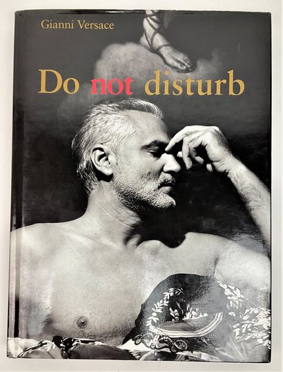 null [Gianni VERSACE] : « Do not disturb », Abbeville Press à New York, 1996, 274...