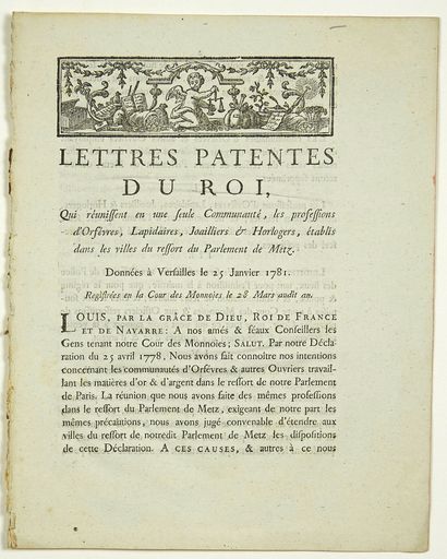  METZ (57). ORFÈVRES, LAPIDAIRES. 1781. «Lettres patentes du Roi, qui réunissent...