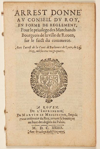  ROUEN (76). 1624. COMMERCE. “Arrest donné au Conseil du Roy, en forme de règlement,...