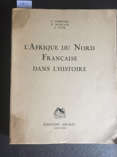 null ALBERTINI, MARCAIS, YVER: L'Afrique du Nord Française dans l'Histoire. Lyon-Paris,...