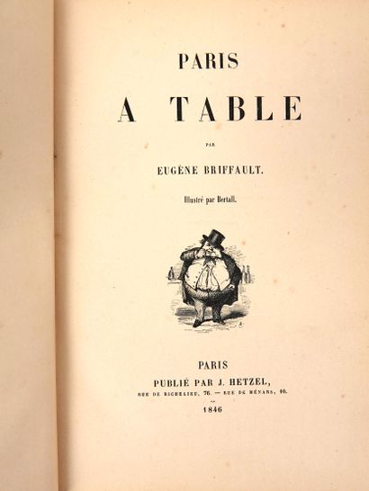 null BRIFFAULT (Eugène): Paris à Table. Illustré par Bertall. Hetzel, 1846. In-8...