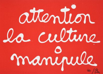 BEN VAUTIER (né en 1935) Attention la culture manipule, 1991.
Sérigraphie sur fond...