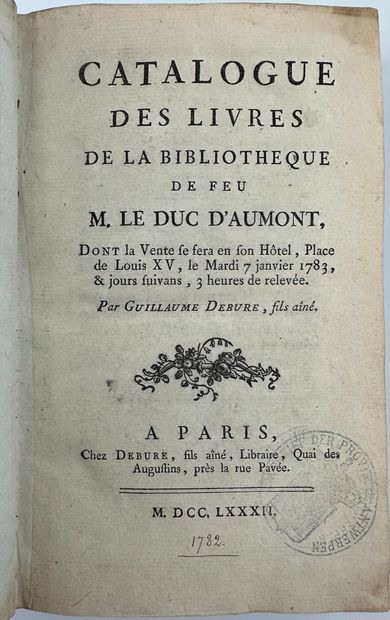 null 1782 AUMONT LOUIS MARIE AUGUSTIN DUC D' CATALOGUE DES LIVRES DE MR LE DUC D'...
