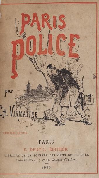 null Lot comprenant: - VIRMAITRE CH., Paris-Police. Paris, E. Dentu, 1886, 1 vol.,...