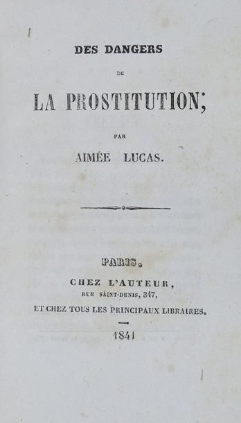 LUCAS Aimée Les dangers de la prostitution Paris, chez l'auteur, 1841, in-12°, 182...