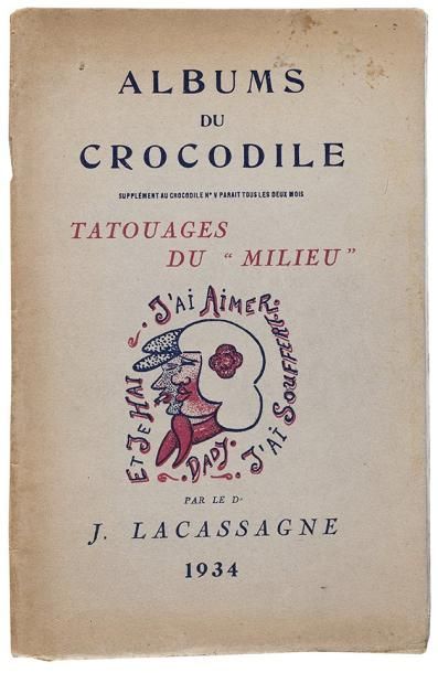 LACASSAGNE J. [Docteur] Albums du Crocodile, Tatouages du «milieu». Paris, Association...