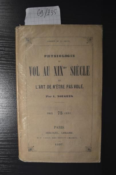 NOUGUES L. Physiologie du vol au XIXe siècle. Paris, Desloges, 1857, in-8°, 44 pp.,...