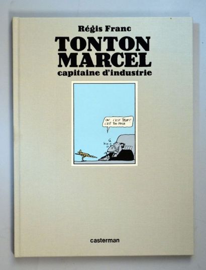 FRANC Tirage de tête de l'album Tonton Marcel, capitaine d'industrie, édité par Casterman,...