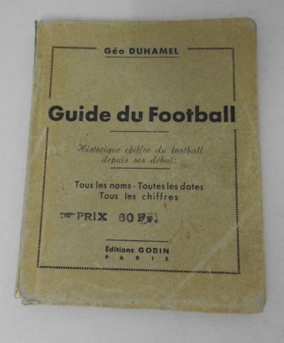 null Guide du football : historique chiffré du football par Géo Duhamel. 1945-46...