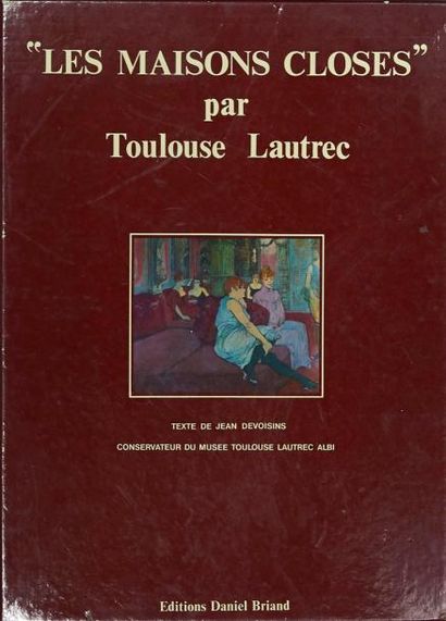 Henri de Toulouse-Lautrec (1863- 1901) "Les maisons closes"
Toulouse, éditions Daniel...