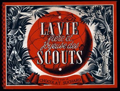 JOUBERT La vie fière et joyeuses des scouts
Catalogue à images collées du Chocolat
Suchard
Réédition...