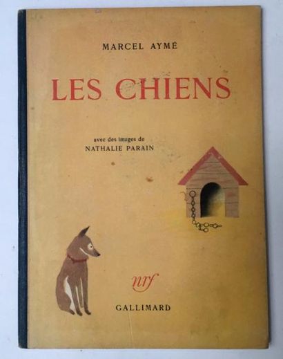 AYME Marcel Les Chiens
Illustrations de Nathalie Parain, Editions Gallimard, NRF,...