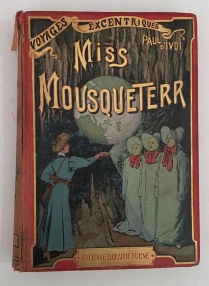 D'IVOI Paul Miss Mousqueterr
Collection des voyages excentriques, Edition Furne,...