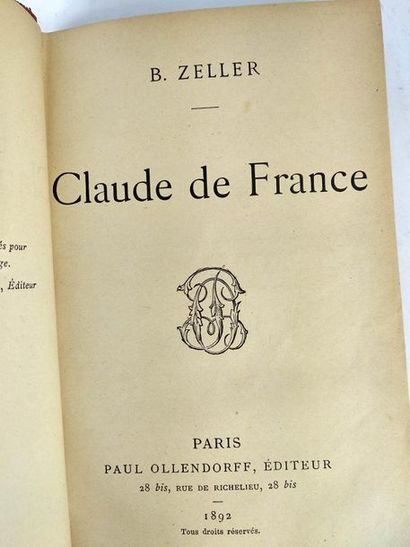 null Zeller B. Claude de France.
Paris Paul Ollendorff 1892
In8 Demi reliure cuir,...