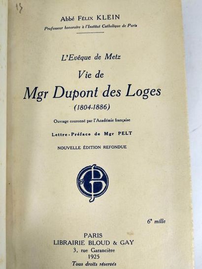 null Abbé F. Klein. Vie de Mgr Dupont Des Loges 1804-1886.
Paris.Bloud et Gay . 1925
In8...