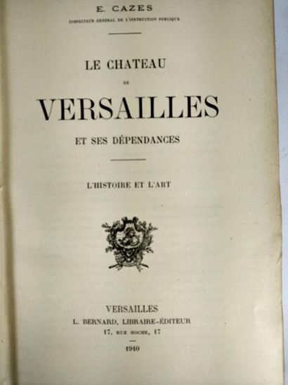 null Cazes E. Le chateaude Versailles et ses dépendances .
Versailles. L.Bernard....