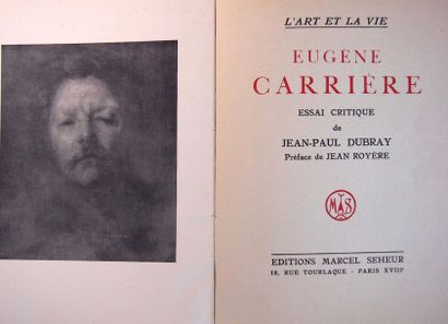 null Jean Paul Dubray : « Eugène Carrière » Paris. Michel Seheur. 1931. Editions...