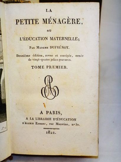 null DUFRENOY, Mme. La Petite Ménagère, ou l'Education maternelle. Paris, Alexis...