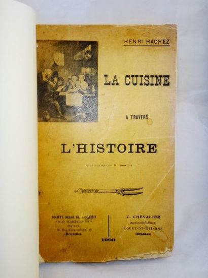 null HACHEZ, Henri. La Cuisine à travers l'Histoire. Bruxelles, Schepens, 1900. In-8,...