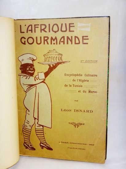 null ISNARD, Léon. L'Afrique gourmande ou l'encyclopédie culinaire de l'Algérie,...