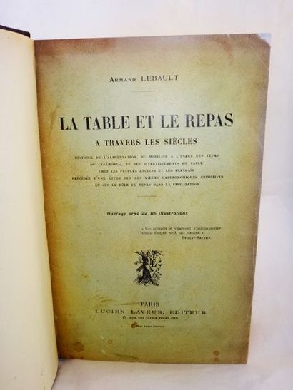 null LEBAULT, Armand. La table et le repas à travers les siècles. Paris, Lucien Laveur,...