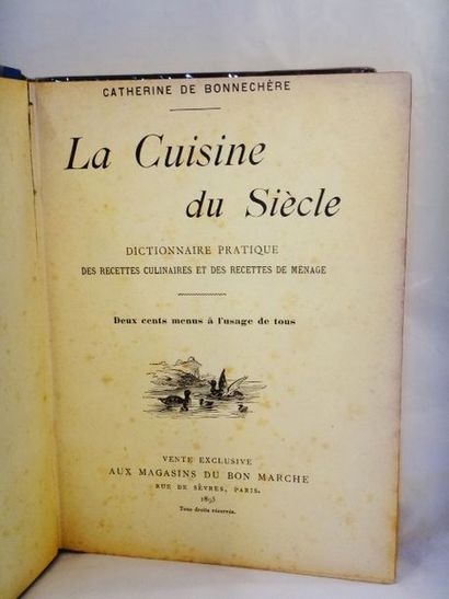 null BONNECHERE, Catherine de. La cuisine du siècle. Dictionnaire pratique des recettes...