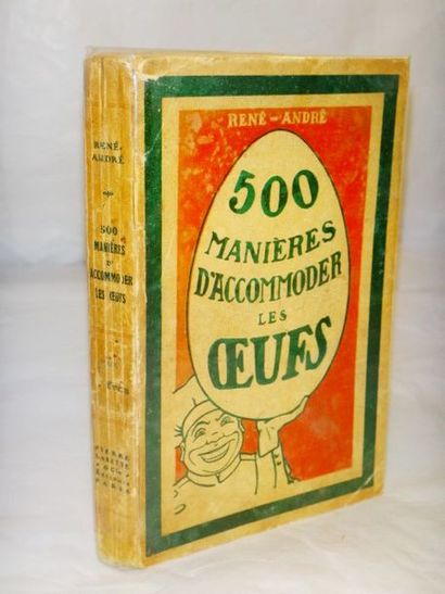 null RENE, André. 500 Manières d'accomoder les œufs. Paris, Pierre Lafitte, 1914....