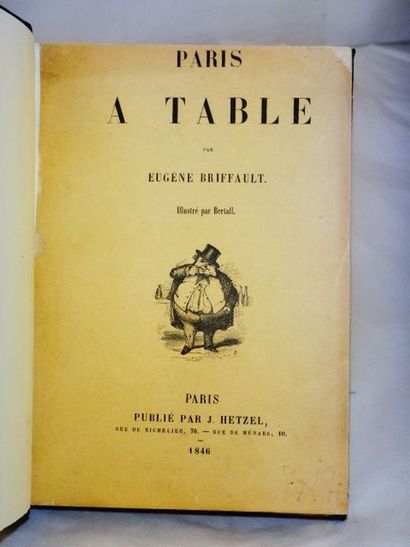 null BRIFFAULT, Eugène. Paris à Table. Illustré par Bertall. Paris, J.Hetzel, 1846....