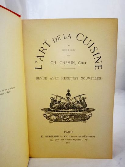 null CHEMIN, Ch. L'Art de la Cuisine. Paris, E.Bernard et Cie, 1899. 273pp. In-8...