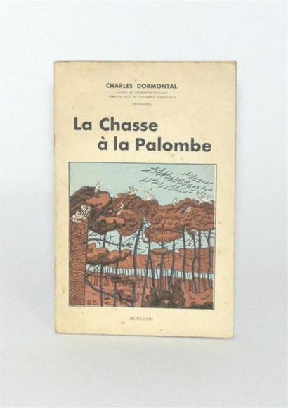 null DORMONTAL (Charles) La Chasse à la Palombe. Bordeaux, imp. D'Alsace, 1933. Petit...