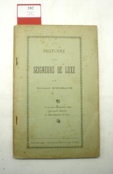 null LUXE - ETCHATS (Richard)

Histoire des Seigneurs de LUXE. Saint-Palais, Clèdes,...