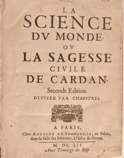null CARDAN (Jérôme)
La science du monde ou la sagesse civile de Cardan. Paris, De...