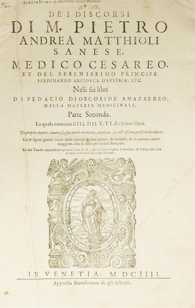 null MATTHIOLE (Pierandrea)
De i discorsi di M. Pietro Andrea Matthioli sanese, Medico...