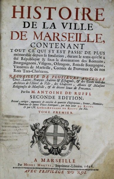 Antoine de RUFFI Histoire de la ville de Marseille.
Seconde édition. Henri Martel
Imprimeur....