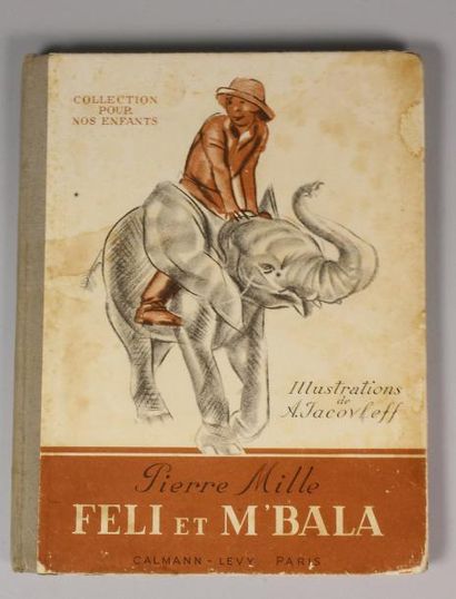 IACOVLEFF et MILLE 
Féli et M'bala l'éléphant.
Illustré par A. Iacovleff. Calmann...