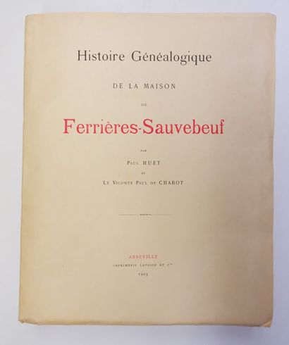 null Paul HUET et Vicomte Paul de CHABOT. Histoire généalogique de la Maison de Ferrières-Sauveboeuf....