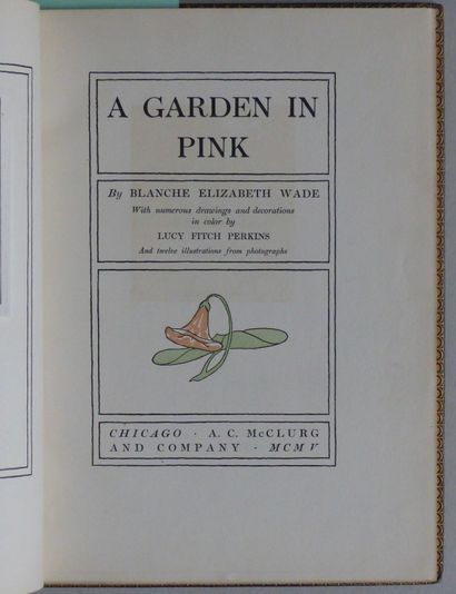 Enfantina WADE Blanche Elizabeth, 

A GARDEN IN PINK. With numerous drawings and...
