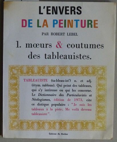 BEAUX ARTS, ARTS DECORATIFS LEBEL Robert, 

L’ENVERS DE LA PEINTURE. 1. DES MŒURS...