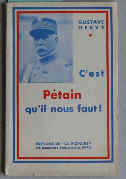 HISTOIRE, POLITIQUE, IDEOLOGIES HERVÉ Gustave, 

C’EST PÉTAIN QU’IL NOUS FAUT. Éditions...