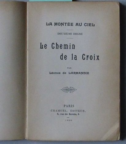 VARIA LARMANDIE Léonce de, 

LE CHEMIN DE LA CROIX, LA MONTÉE AU CIEL, DEUXIÈME DEGRÉ,...
